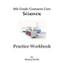 8th Grade Common Core Science Practice Workbook: Chemical Reactions