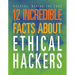 12 Incredible Facts about Ethical Hackers