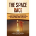 The Space Race: A Captivating Guide to the Cold War Competition Between the United States and Soviet Union to Reach the Moon