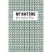 My Knitting Projects: Knitting Paper 4:5 - 125 Pages to Note down your Knitting projects and patterns.