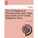 The Oil Regions of Pennsylvania; With Maps and Charts of Oil Creek, Allegheny River.
