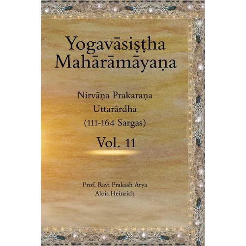 The Yogavāsiṣṭha Mahārāmāyaṇa, Vol. 11: Nirvāṇa Prakaraṇa (Uttarārdha, 111-164)