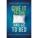 Give It to God and Go to Bed: Stress Less, Sleep Better, Dream More