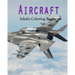 AirCraft Coloring Book: Sketch Coloring Book