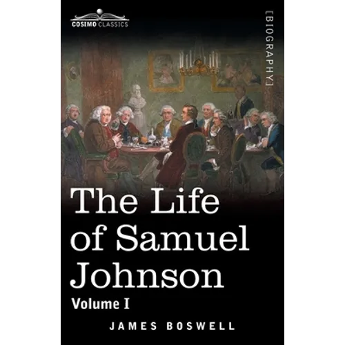 The Life of Samuel Johnson, Volume I: Volume I