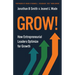 Grow!: How Entrepreneurial Leaders Optimize for Growth