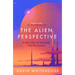 The Alien Perspective: A New View of Humanity and the Cosmos