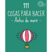 111 Cosas para hacer antes de morir. Lista de objetivos, bucket list. Como vivir: Barcelover