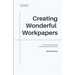 Creating Wonderful Workpapers: The Auditor's Essential Guide to Delivering Good Documentation