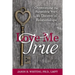 Love Me True: Overcoming the Surprising Ways We Deceive Ourselves in Relationships