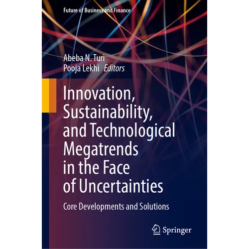 Innovation, Sustainability, and Technological Megatrends in the Face of Uncertainties: Core Developments and Solutions
