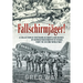 Fallschirmjäger!: A Collection of Firsthand Accounts and Diaries by German Paratrooper Veterans from the Second World War