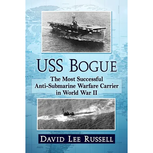 USS Bogue: The Most Successful Anti-Submarine Warfare Carrier in World War II