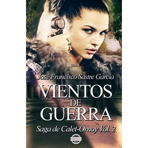 Vientos de Guerra: Saga de Calet-Ornay vol. 2