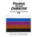 Fighting For Your Character: Live Your Life Like A Black Belt