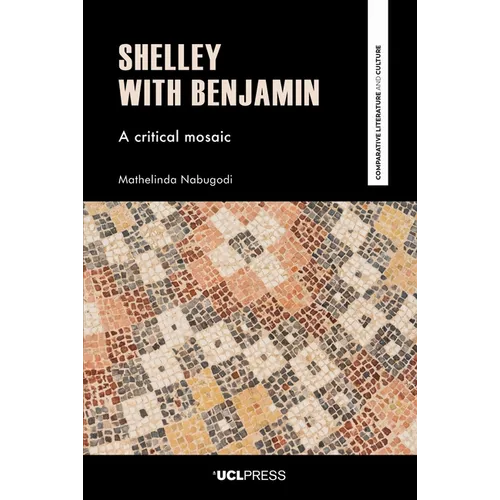 Shelley with Benjamin: A critical mosaic