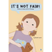 It's Not Fair!