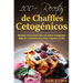 100+ Recetas de Chaffles Cetogénicos: Recetas internacionales de dieta cetogénica baja en carbohidratos para empezar el día