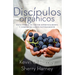 Discípulos orgánicos: Sieteformas de Crecer Espiritualmente Y Comparatir a Jesús Naturalmente