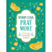 Worry Less, Pray More: A Daily Devotional Journal
