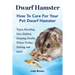 Dwarf Hamster: Types, Breeding, Diet, Habitat, Housing, Health, Where To Buy, Raising, and more.. How To Care For Your Pet Dwarf Hamster.