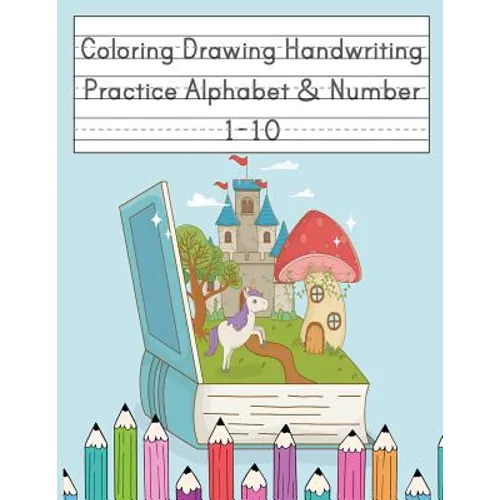 Coloring Drawing Handwriting Practice Alphabet & Number: Workbook For Preschoolers Pre K, Kindergarten and Kids Ages 3-5 Drawing And Writing With Cute