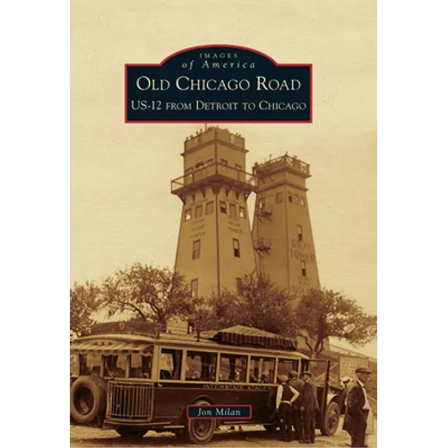 Old Chicago Road: Us-12 from Detroit to Chicago