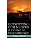 Outwitting Our Nerves: A Primer on Psychotherapy