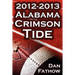 The 2012 - 2013 Alabama Crimson Tide - SEC Champions, the Pursuit of Back-To-Back BCS National Championships, & a College Football Legacy