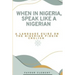 When in Nigeria, Speak Like a Nigerian: A Language Guide on the Nigerian Pidgin English