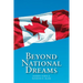Beyond National Dreams: Essays on Canadian Citizenship and Nationalism