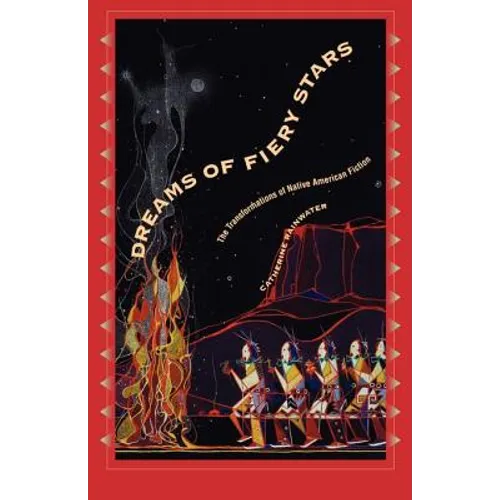Dreams of Fiery Stars: The Transformations of Native American Fiction