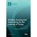 Wireless Sensing and Networking for the Internet of Things