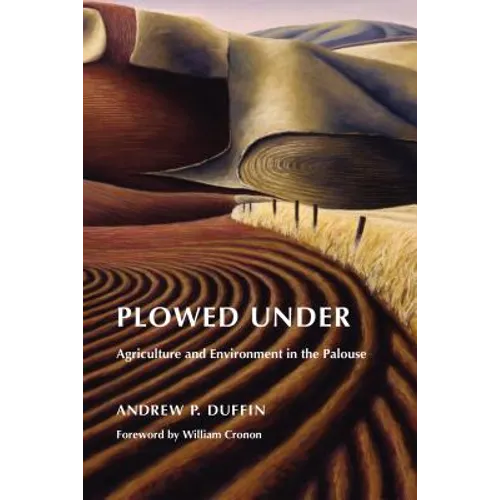 Plowed Under: Agriculture and Environment in the Palouse