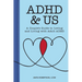 ADHD & Us: A Couple's Guide to Loving and Living with Adult ADHD