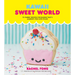 Kawaii Sweet World Cookbook: 75 Yummy Recipes for Baking That's (Almost) Too Cute to Eat