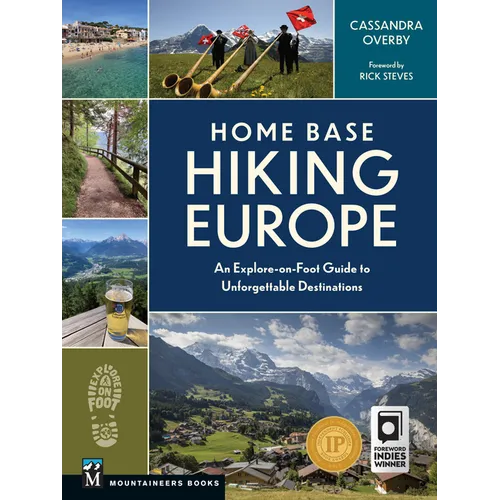 Home Base Hiking Europe: An Explore-On-Foot Guide to Unforgettable Destinations