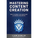 Mastering Content Creation: How to Grow and Monetize an Online Following: (Grow Your Youtube, Instagram, Twitch, Facebook, or Blog Following!)