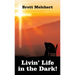 Livin' Life in the Dark!