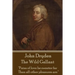 John Dryden - The Wild Gallant: "He who would search for pearls must dive below."