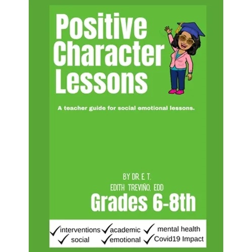 Positive Character Traits for 6-8: An educator guide for social emotional lessons.