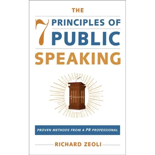 The 7 Principles of Public Speaking: Proven Methods from a PR Professional