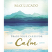 Trade Your Cares for Calm: Finding Peace in the Midst of Chaos