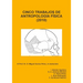 Cinco Trabajos de Antropología Física (2010)