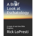 A Brief Look at Eschatology: A study of end-time Bible Prophecy