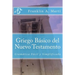 Griego Basico del Nuevo Testamento: Gramatica Facil y Simplificada