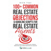 100+ Common Real Estate Objections & Handling Scripts For Real Estate Agents: Exactly What To Say To Handle 100+ Common Objections And Closing More De
