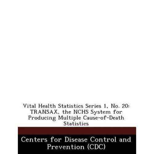 Vital Health Statistics Series 1, No. 20: Transax, the Nchs System for Producing Multiple Cause-Of-Death Statistics