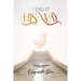 I Did it 'His Way': A book inspired by the Holy Spirit, Bring life to your walk with Jesus, Wonderful Testimony, The Way Of God, Spiritual Beauty