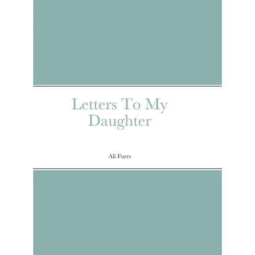 Letters To My Daughter